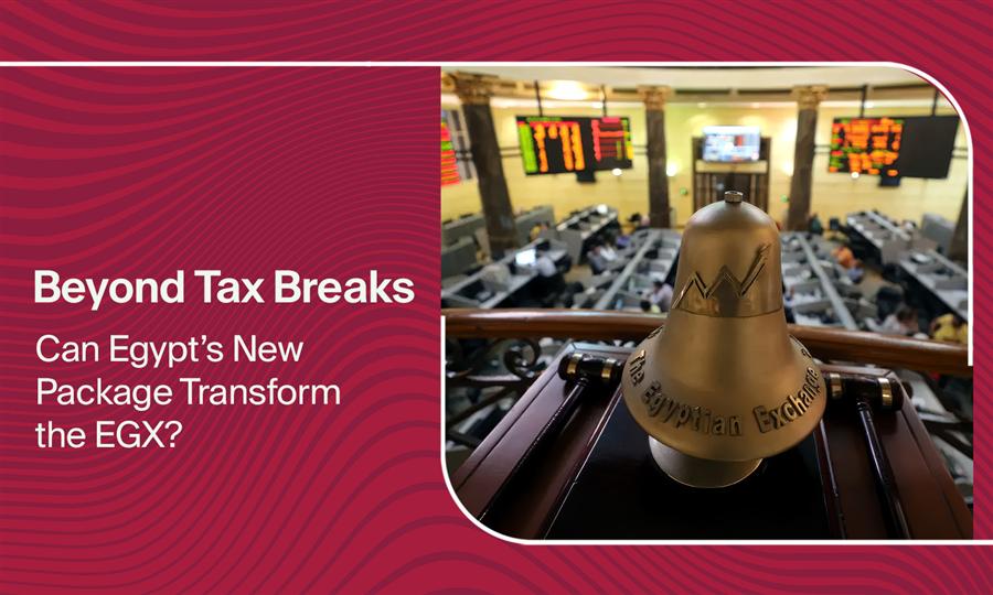 Beyond Tax Breaks: Can Egypt’s New Package Unlock the EGX’s Potential?